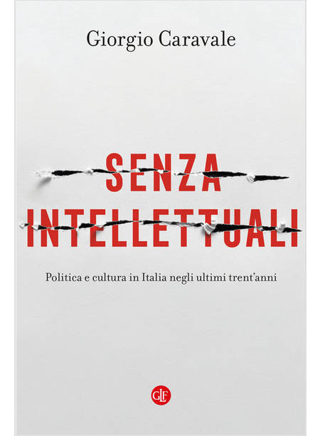 SENZA INTELLETTUALI POLITICA E CULTURA IN ITALIA NEGLI ULTIMI TRENT'ANNI