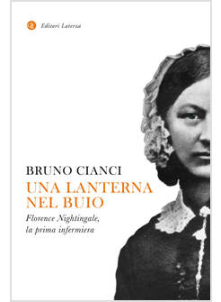 UNA LANTERNA NEL BUIO FLORENCE NIGHTINGALE, LA PRIMA INFERMIERA 