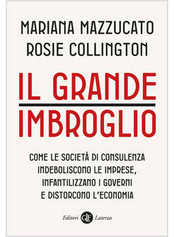 IL GRANDE IMBROGLIO. COME LE SOCIETA' DI CONSULENZA INDEBOLISCONO LE IMPRESE