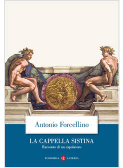 LA CAPPELLA SISTINA RACCONTO DI UN CAPOLAVORO 