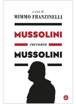 MUSSOLINI RACCONTA MUSSOLINI