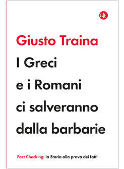 I GRECI E I ROMANI CI SALVERANNO DALLA BARBARIE