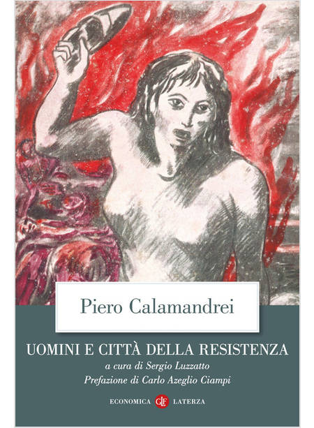 UOMINI E CITTA' DELLA RESISTENZA. DISCORSI, SCRITTI ED EPIGRAFI