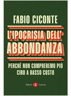 L'IPOCRISIA DELL'ABBONDANZA PERCHE' NON COMPREREMO PIU' CIBO A BASSO COSTO 