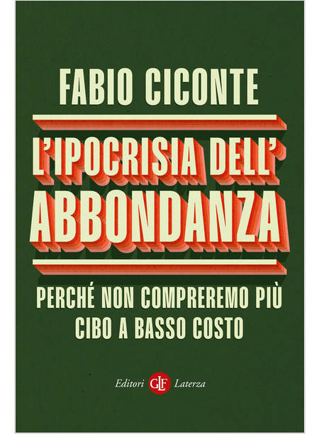 L'IPOCRISIA DELL'ABBONDANZA PERCHE' NON COMPREREMO PIU' CIBO A BASSO COSTO 