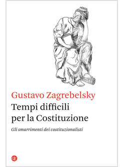 TEMPI DIFFICILI PER LA COSTITUZIONE GLI SMARRIMENTI DEI COSTITUZIONALISTI