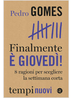 FINALMENTE E' GIOVEDI'! 8 RAGIONI PER SCEGLIERE LA SETTIMANA CORTA