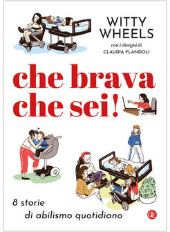 CHE BRAVA CHE SEI! 8 STORIE DI ABILISMO QUOTIDIANO