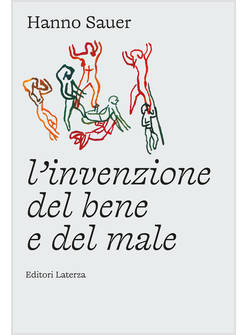 L'INVENZIONE DEL BENE E DEL MALE