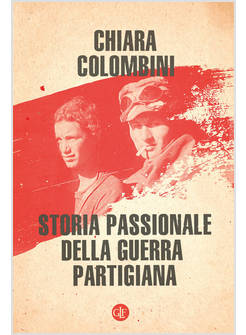 STORIA PASSIONALE DELLA GUERRA PARTIGIANA
