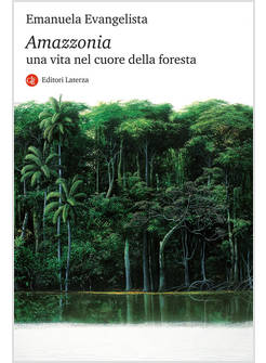 AMAZZONIA. UNA VITA NEL CUORE DELLA FORESTA