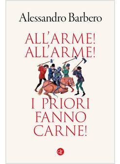 ALL'ARME! ALL'ARME! I PRIORI FANNO CARNE!