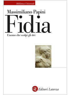 FIDIA L'UOMO CHE SCOLPI' GLI DEI