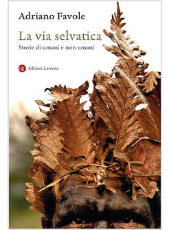LA VIA SELVATICA STORIE DI UMANI E NON UMANI 
