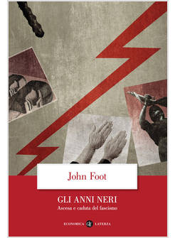 GLI ANNI NERI ASCESA E CADUTA DEL FASCISMO