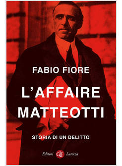 L'AFFAIRE MATTEOTTI STORIA DI UN DELITTO 