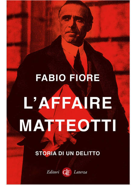 L'AFFAIRE MATTEOTTI STORIA DI UN DELITTO 