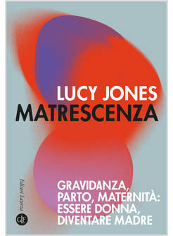 MATRESCENZA GRAVIDANZA, PARTO, MATERNITA' ESSERE DONNA, DIVENTARE MADRE