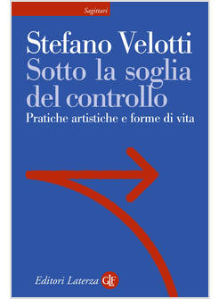 SOTTO LA SOGLIA DEL CONTROLLO PRATICHE ARTISTICHE E FORME DI VITA