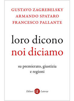 LORO DICONO, NOI DICIAMO SU PREMIERATO, GIUSTIZIA E REGIONI