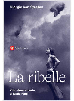 LA RIBELLE VITA STRAORDINARIA DI NADA PARRI 