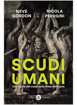 SCUDI UMANI UNA STORIA DEI CORPI SULLA LINEA DEL FUOCO