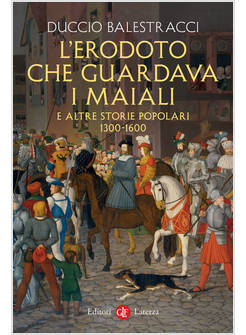 L'ERODOTO CHE GUARDAVA I MAIALI E ALTRE STORIE POPOLARI 1300-1600 