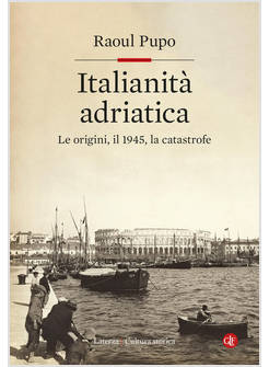 ITALIANITA' ADRIATICA LE ORIGINI IL 1945 LA CATASTROFE