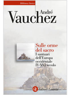 SULLE ORME DEL SACRO I SANTUARI DELL'EUROPA OCCIDENTALE IV-XVI SECOLO