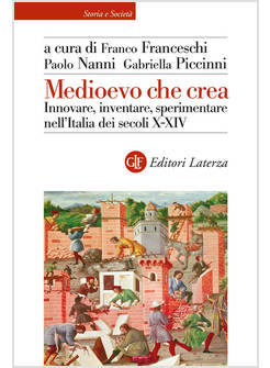 MEDIOEVO CHE CREA. INNOVARE, INVENTARE, SPERIMENTARE NELL'ITALIA DEI SECOLI X-XI