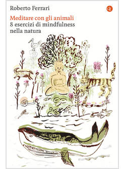 MEDITARE CON GLI ANIMALI. 8 ESERCIZI DI MINDFULNESS NELLA NATURA