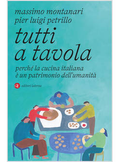 TUTTI A TAVOLA PERCHE' LA CUCINA ITALIANA E' UN PATRIMONIO DELL'UMANITA'