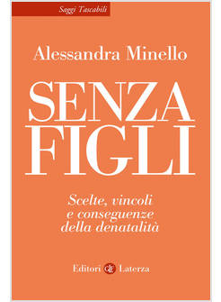 SENZA FIGLI SCELTE, VINCOLI E CONSEGUENZE DELLA DENATALITA'
