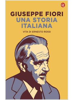 STORIA ITALIANA VITA DI ERNESTO ROSSI 