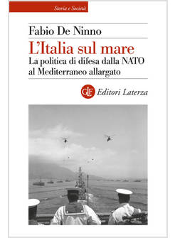 L'ITALIA SUL MARE LA POLITICA DI DIFESA DALLA NATO AL MEDITERRANEO ALLARGATO 
