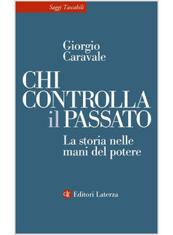 CHI CONTROLLA IL PASSATO LA STORIA NELLE MANI DEL POTERE
