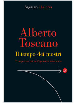 IL TEMPO DEI MOSTRI. TRUMP E LA CRISI DELL'EGEMONIA AMERICANA