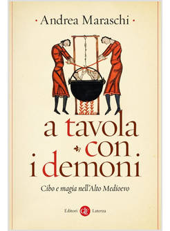 A TAVOLA CON I DEMONI CIBO E MAGIA NELL'ALTO MEDIOEVO
