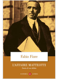 L'AFFAIRE MATTEOTTI STORIA DI UN DELITTO