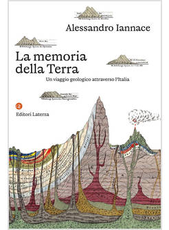 LA MEMORIA DELLA TERRA. UN VIAGGIO GEOLOGICO ATTRAVERSO L'ITALIA 