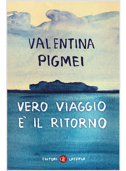 VERO VIAGGIO E' IL RITORNO