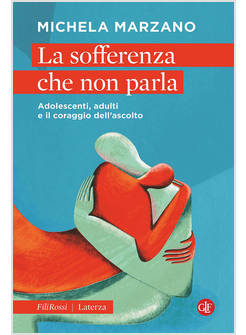 LA SOFFERENZA CHE NON PARLA. ADOLESCENTI, ADULTI E IL CORAGGIO DELL'ASCOLTO 
