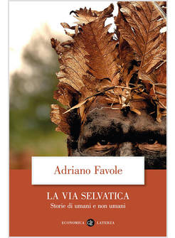 LA VIA SELVATICA. STORIE DI UMANI E NON UMANI