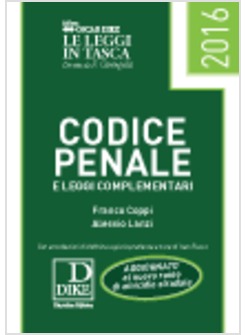 CODICE PENALE E DELLE LEGGI COMPLEMENTARI 2016