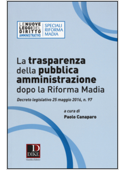 TRASPARENZA DELLA PUBBLICA AMMINISTRAZIONE DOPO LA RIFORMA MADIA (LA)