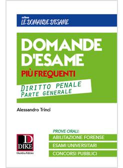 DOMANDE D'ESAME PIU' FREQUENTI - DIRITTO PENALE - PARTE GENERALE 2019