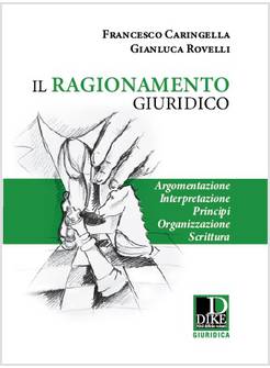 IL RAGIONAMENTO GIURIDICO. ARGOMENTAZIONE, INTERPRETAZIONE, PRINCIPI