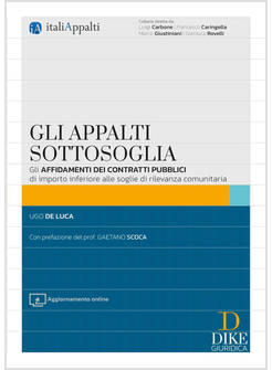 APPALTI SOTTOSOGLIA. GLI AFFIDAMENTI DEI CONTRATTI PUBBLICI DI IMPORTO INFERIORE