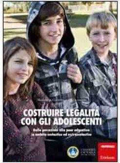 COSTRUIRE LEGALITA' CON GLI ADOLESCENTI. DALLE PERCEZIONI ALLA PEER EDUCATION IN