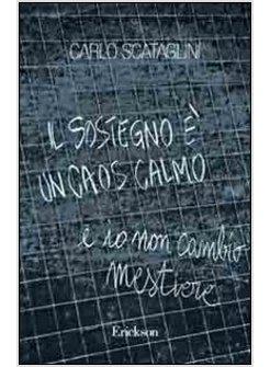 SOSTEGNO E' UN CAOS CALMO E IO NON CAMBIO MESTIERE (IL)